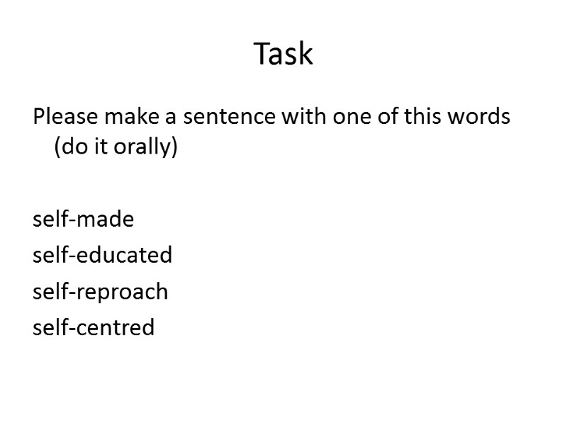 Task  Please make a sentence with one of this words (do it orally)